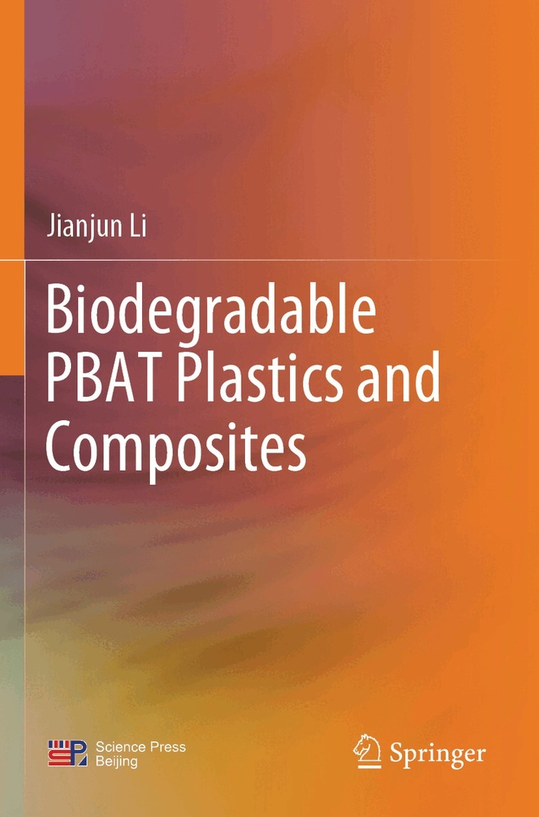 Jianjun Li - Biodegradable PBAT Plastics and Composites, Häftad