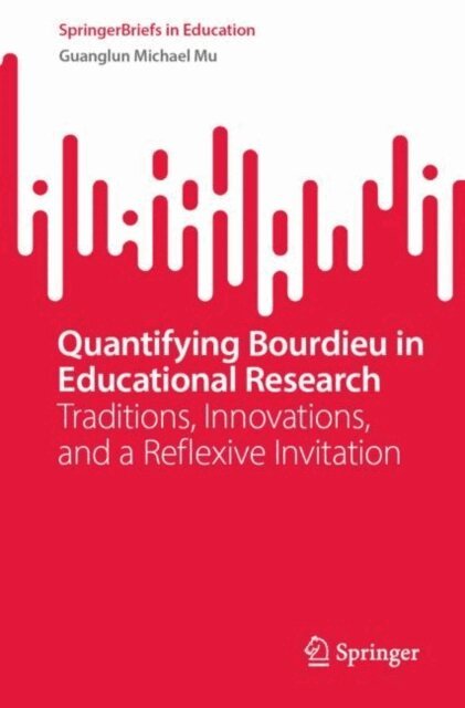 Guanglun Michael Mu - Quantifying Bourdieu in Educational Research, E-bok