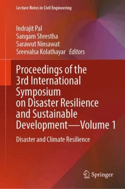 Sreevalsa Kolathayar, Sarawut Ninsawat, Sangam Shrestha, Indrajit Pal - Proceedings of the 3rd International Symposium on Disaster Resilience and Sustainable Development-Volume 1, E-bok