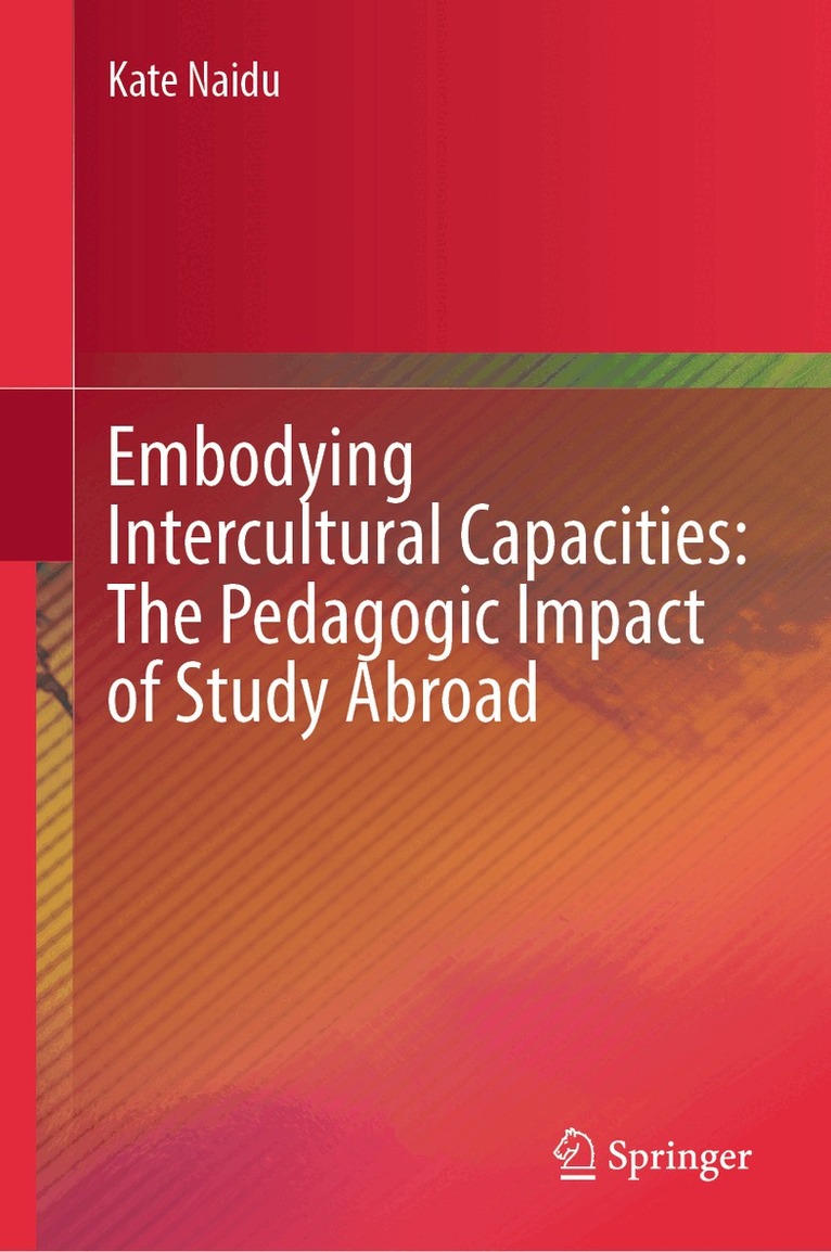 Kate Naidu - Embodying Intercultural Capacities: The Pedagogic Impact of Study Abroad, Inbunden