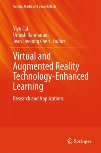 Jean Jieqiong Chen, Umesh Ramnarain, Yiyu Cai - Virtual and Augmented Reality Technology-Enhanced Learning, E-bok