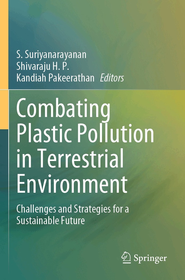 S. Suriyanarayanan, Shivaraju H. P., Kandiah Pakeerathan - Combating Plastic Pollution in Terrestrial Environment, Häftad