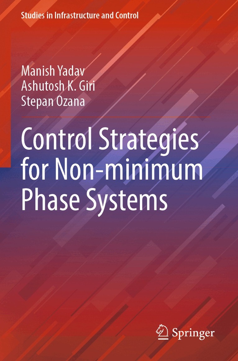 Manish Yadav, Ashutosh K. Giri, Stepan Ozana - Control Strategies for Non-minimum Phase Systems, Häftad