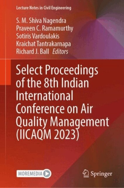 Richard J. Ball, Kraichat Tantrakarnapa, Sotiris Vardoulakis, Praveen C. Ramamurthy, S. M. Shiva Nagendra - Select Proceedings of the 8th Indian International Conference on Air Quality Management (IICAQM 2023), E-bok