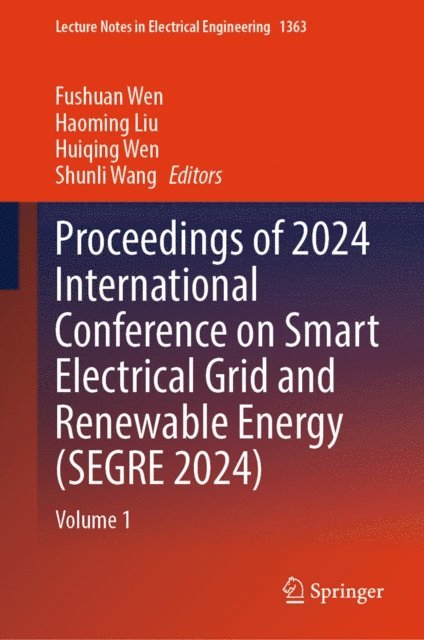 Shunli Wang, Huiqing Wen, Haoming Liu, Fushuan Wen - Proceedings of 2024 International Conference on Smart Electrical Grid and Renewable Energy (SEGRE 2024), E-bok