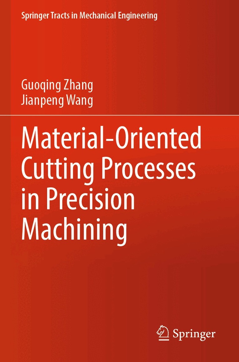Guoqing Zhang, Jianpeng Wang - Material-Oriented Cutting Processes in Precision Machining, Häftad