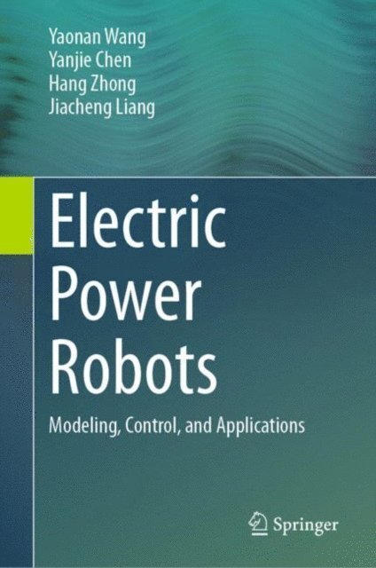 Jiacheng Liang, Hang Zhong, Yanjie Chen, Yaonan Wang - Electric Power Robots, E-bok