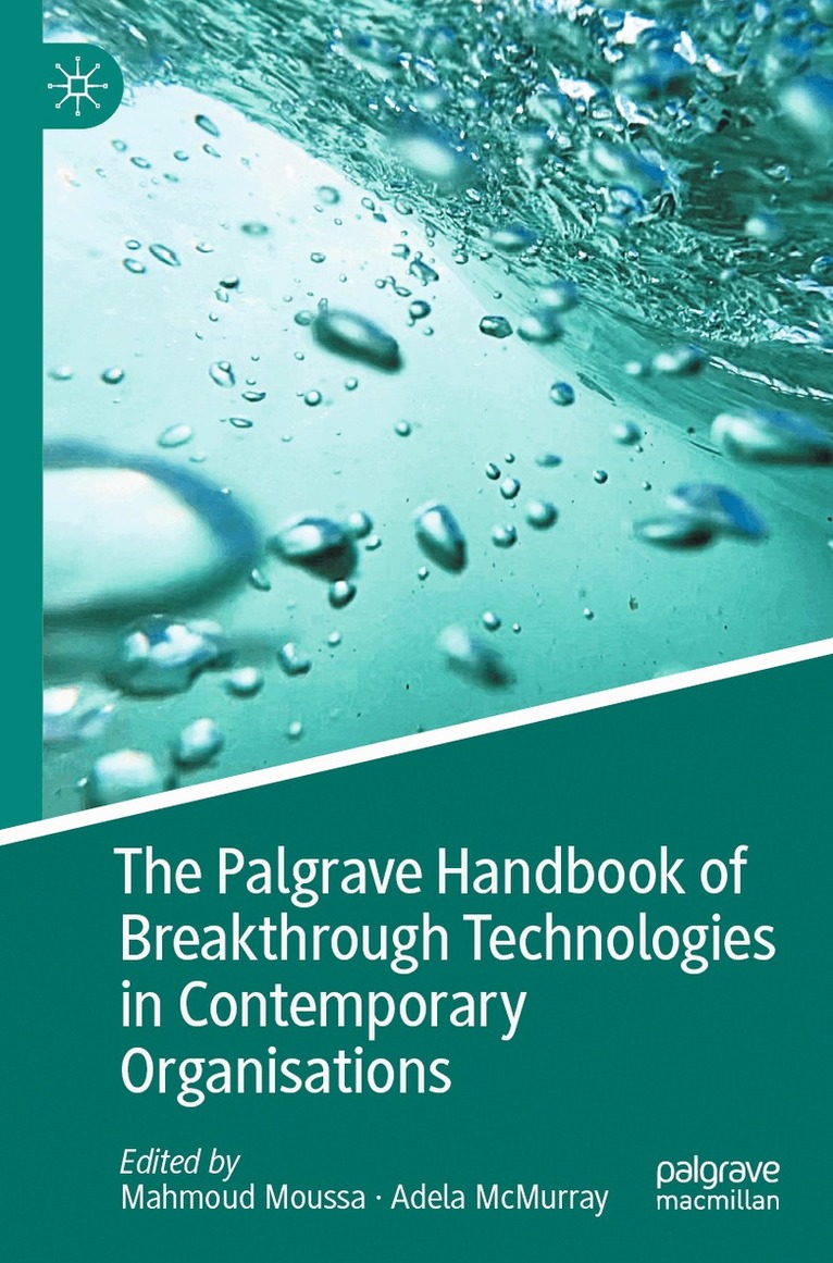 Mahmoud Moussa, Adela McMurray - Palgrave Handbook of Breakthrough Technologies in Contemporary Organisations, Häftad