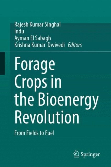 Krishna Kumar Dwivedi, Ayman El Sabagh, Indu, Rajesh Kumar Singhal - Forage Crops in the Bioenergy Revolution, E-bok