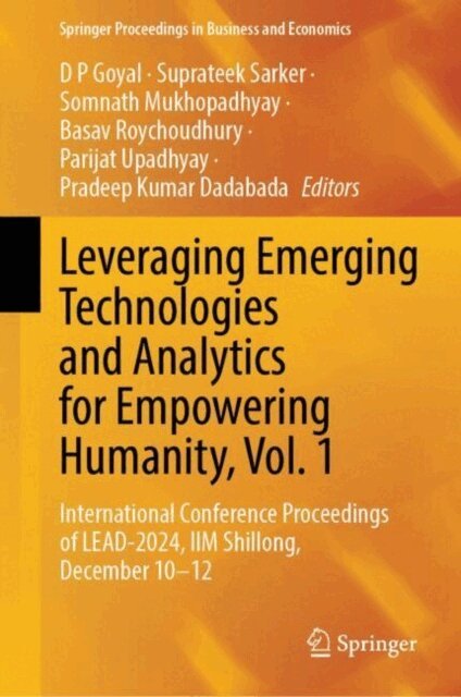 Pradeep Kumar Dadabada, Parijat Upadhyay, Basav Roychoudhury, Somnath Mukhopadhyay, Suprateek Sarker, D P Goyal - Leveraging Emerging Technologies and Analytics for Empowering Humanity, Vol. 1, E-bok