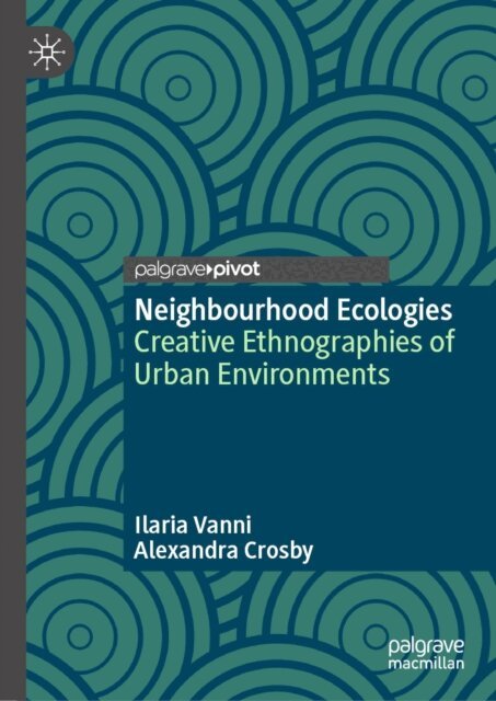 Alexandra Crosby, Ilaria Vanni - Neighbourhood Ecologies, E-bok