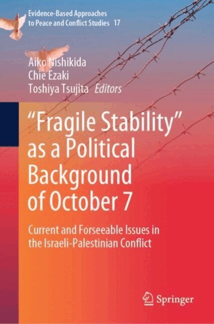 Toshiya Tsujita, Chie Ezaki, Aiko Nishikida - &quote;Fragile Stability&quote; as a Political Background of October 7, E-bok