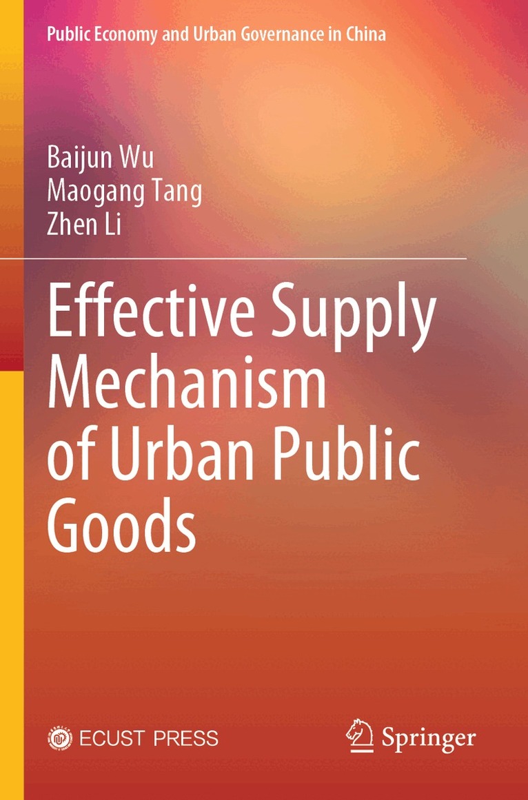 Baijun Wu, Maogang Tang, Zhen Li - Effective Supply Mechanism of Urban Public Goods, Häftad