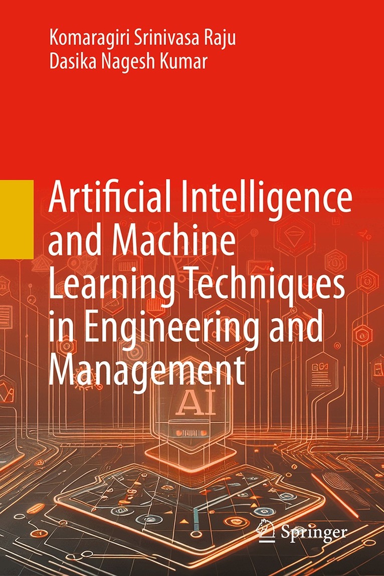Komaragiri Srinivasa Raju, Dasika Nagesh Kumar - Artificial Intelligence and Machine Learning Techniques in Engineering and Management, Inbunden