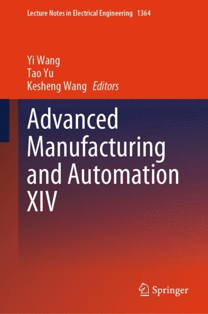 Kesheng Wang, Tao Yu, Yi Wang - Advanced Manufacturing and Automation XIV, E-bok
