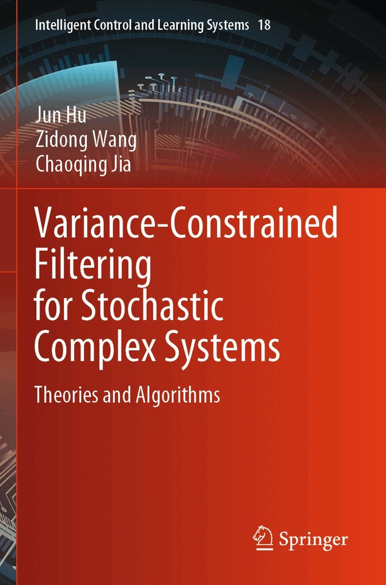 Jun Hu, Zidong Wang, Chaoqing Jia - Variance-Constrained Filtering for Stochastic Complex Systems, Häftad