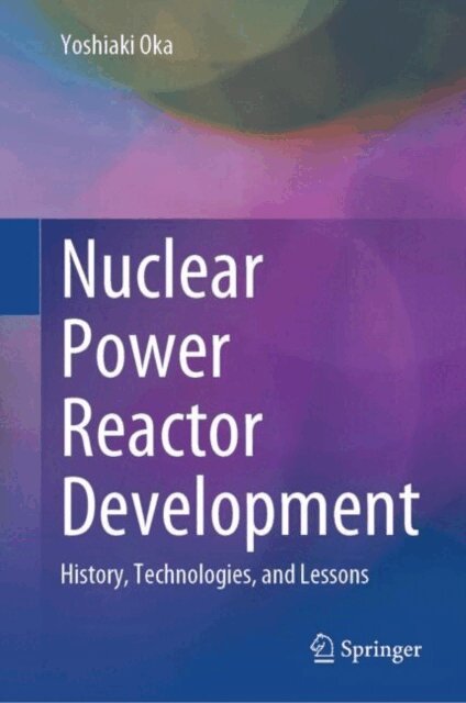 Yoshiaki Oka - Nuclear Power Reactor Development, E-bok