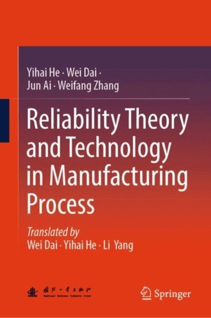 Weifang Zhang, Jun Ai, Wei Dai, Yihai He - Reliability Theory and Technology in Manufacturing Process, E-bok