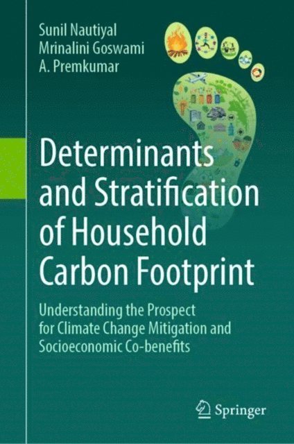 A Premkumar, Mrinalini Goswami, Sunil Nautiyal - Determinants and Stratification of Household Carbon Footprint, E-bok