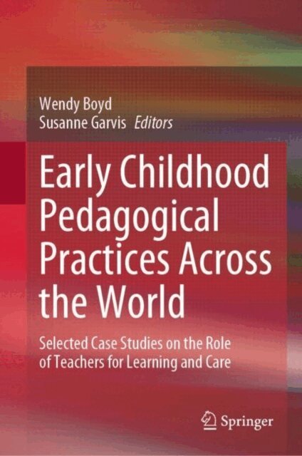 Susanne Garvis, Wendy Boyd - Early Childhood Pedagogical Practices Across the World, E-bok