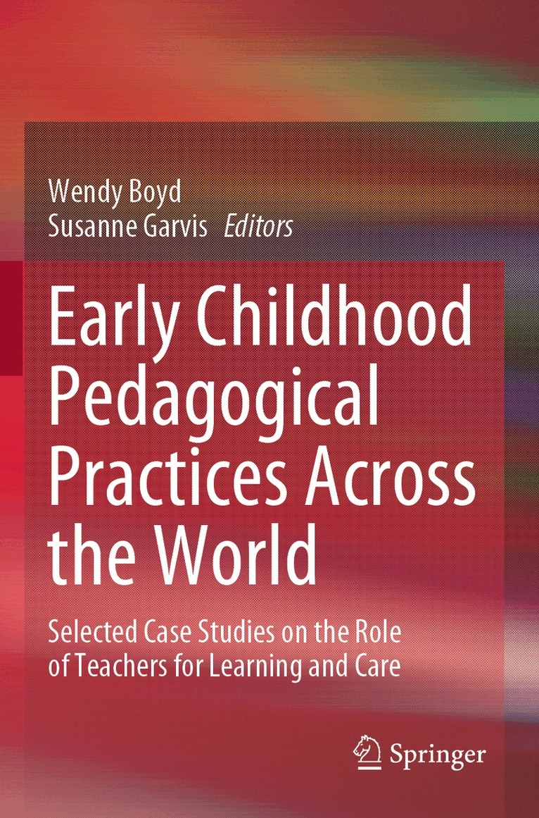 Wendy Boyd, Susanne Garvis - Early Childhood Pedagogical Practices Across the World, Häftad