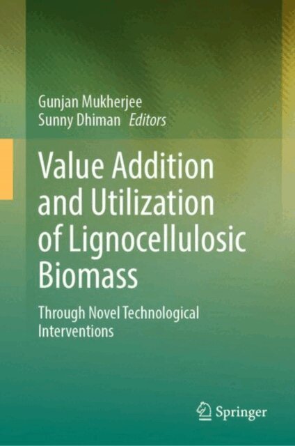 Sunny Dhiman, Gunjan Mukherjee - Value Addition and Utilization of Lignocellulosic Biomass, E-bok