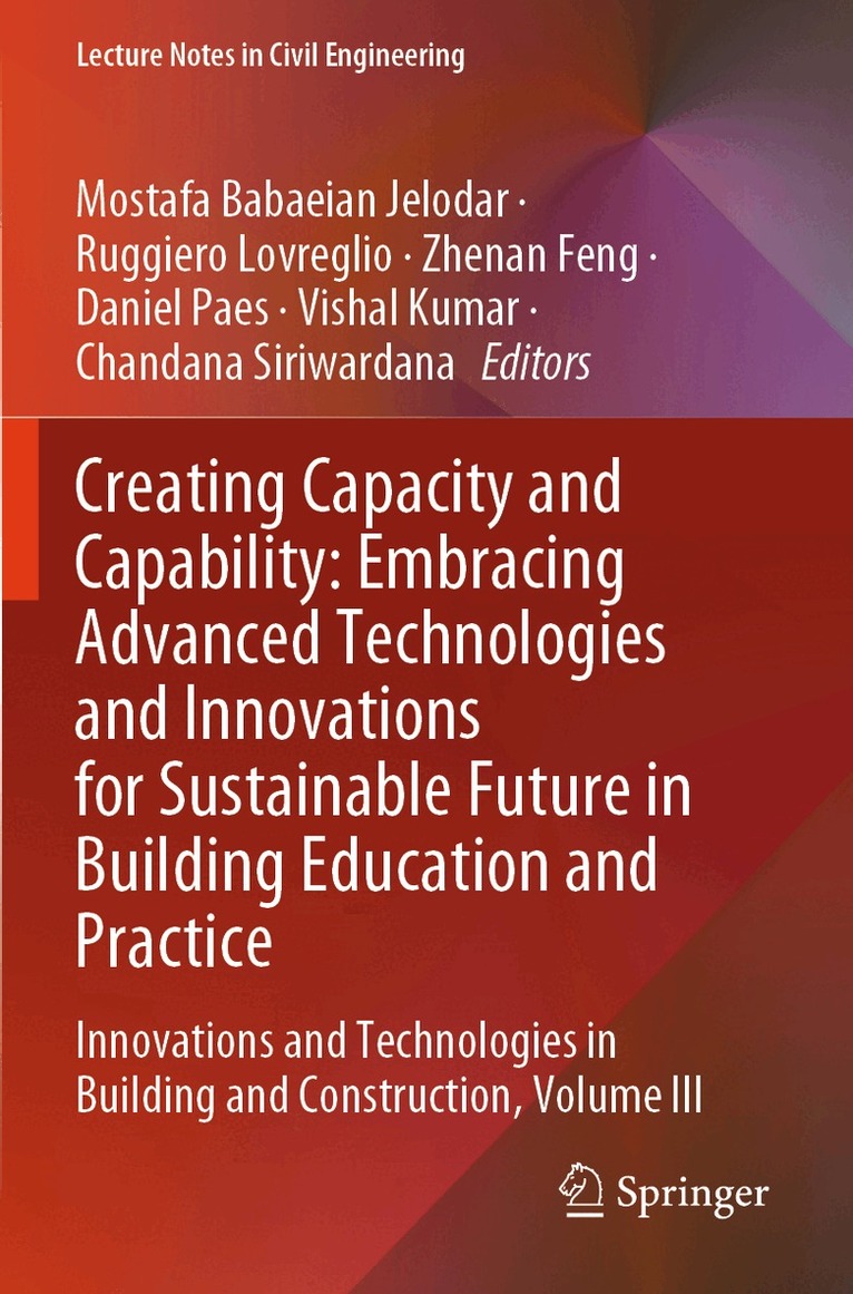 Mostafa Babaeian Jelodar, Ruggiero Lovreglio, Zhenan Feng, Daniel Paes, Vishal Kumar, Chandana Siriwardana - Creating Capacity and Capability: Embracing Advanced Technologies and Innovations for Sustainable Future in Building Education and Practice, Häftad. Tillgänglighet: Lägg i varukorg