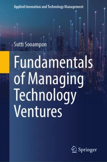 Sutti Sooampon - Fundamentals of Managing Technology Ventures, E-bok