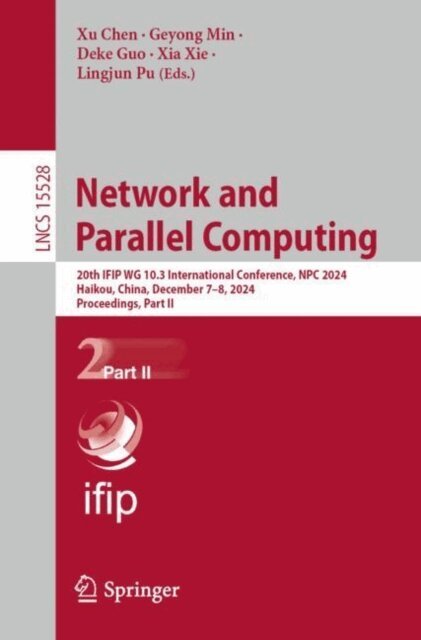 Lingjun Pu, Xia Xie, Deke Guo, Geyong Min, Xu Chen - Network and Parallel Computing, E-bok