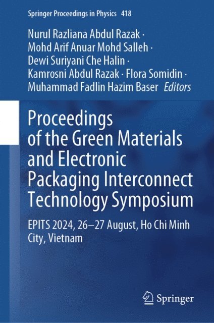 Muhammad Fadlin Hazim Baser, Flora Somidin, Kamrosni Abdul Razak, Dewi Suriyani Che Halin, Mohd Arif Anuar Mohd Salleh, Nurul Razliana Abdul Razak - Proceedings of the Green Materials and Electronic Packaging Interconnect Technology Symposium, E-bok