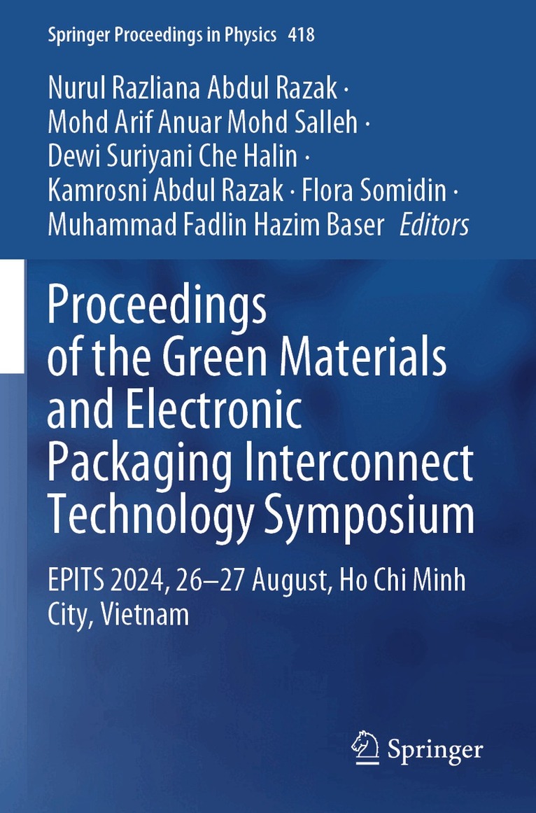 Nurul Razliana Abdul Razak, Mohd Arif Anuar Mohd Salleh, Dewi Suriyani Che Halin, Kamrosni Abdul Razak, Flora Somidin, Muhammad Fadlin Hazim Baser - Proceedings of the Green Materials and Electronic Packaging Interconnect Technology Symposium, Häftad