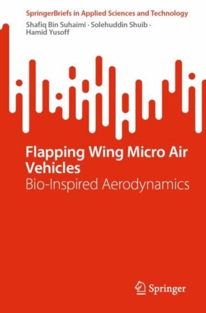 Hamid Yusoff, Solehuddin Shuib, Shafiq Bin Suhaimi - Flapping Wing Micro Air Vehicles, E-bok