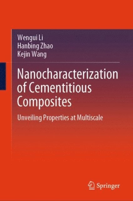 Kejin Wang, Hanbing Zhao, Wengui Li - Nanocharacterization of Cementitious Composites, E-bok