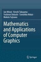 Jun Mitani, Kenshi Takayama, Yoshinori Dobashi, Tomohiko Mukai, Makoto Fujisawa - Mathematics and Applications of Computer Graphics, Häftad