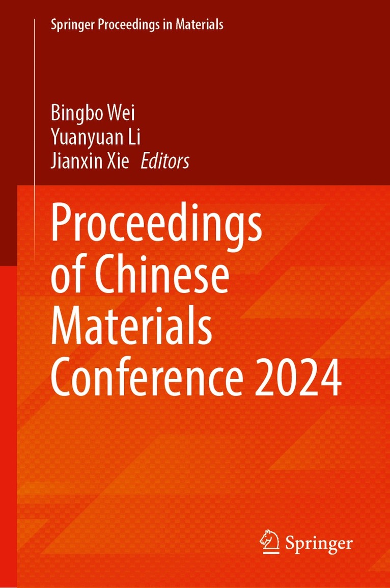 Bingbo Wei, Yuanyuan Li, Jianxin Xie - Proceedings of Chinese Materials Conference 2024, Inbunden
