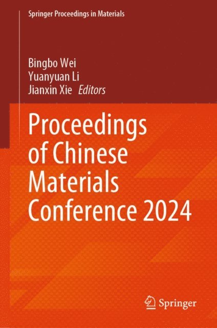 Jianxin Xie, Yuanyuan Li, Bingbo Wei - Proceedings of Chinese Materials Conference 2024, E-bok