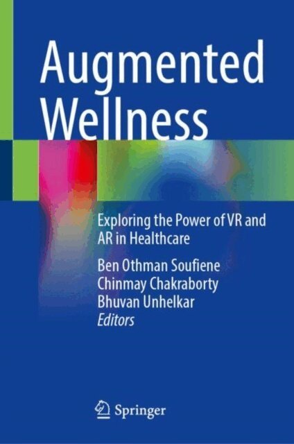 Bhuvan Unhelkar, Chinmay Chakraborty, Ben Othman Soufiane - Augmented Wellness, E-bok