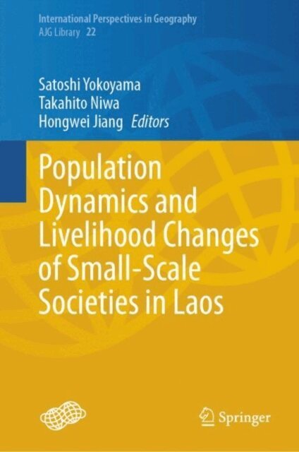Hongwei Jiang, Takahito Niwa, Satoshi Yokoyama - Population Dynamics and Livelihood Changes of Small-Scale Societies in Laos, E-bok