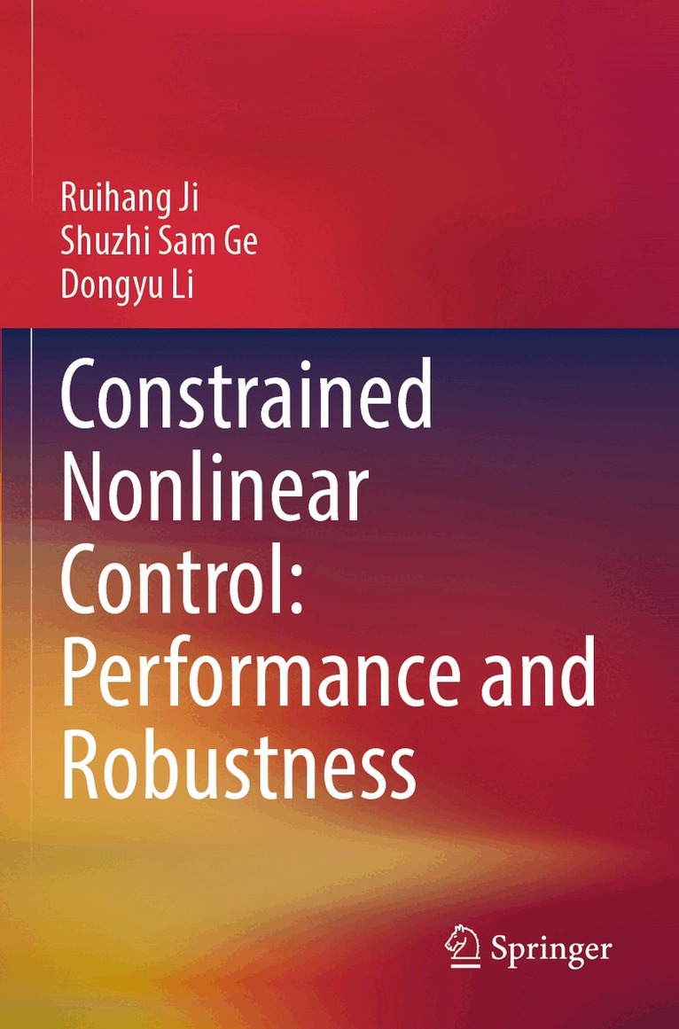 Ruihang Ji, Shuzhi Sam Ge, Dongyu Li - Constrained Nonlinear Control: Performance and Robustness, Häftad
