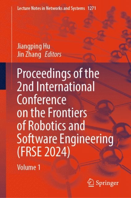 Jin Zhang, Jiangping Hu - Proceedings of the 2nd International Conference on the Frontiers of Robotics and Software Engineering (FRSE 2024), E-bok