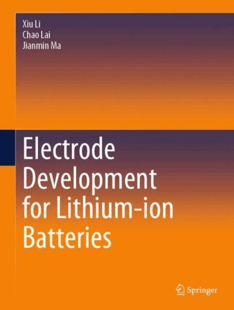 Jianmin Ma, Chao Lai, Xiu Li - Electrode Development for Lithium-ion Batteries, E-bok
