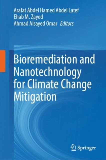 Ahmad Alsayed Omar, Ehab M. Zayed, Arafat Abdel Hamed Abdel Latef - Bioremediation and Nanotechnology for Climate Change Mitigation, E-bok