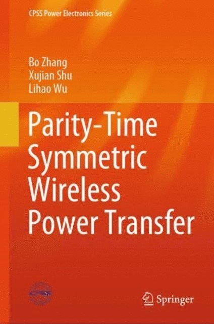 Lihao Wu, Xujian Shu, Bo Zhang - Parity-Time Symmetric Wireless Power Transfer, E-bok