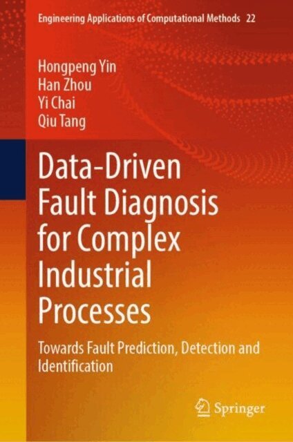 Qiu Tang, Yi Chai, Han Zhou, Hongpeng Yin - Data-Driven Fault Diagnosis for Complex Industrial Processes, E-bok