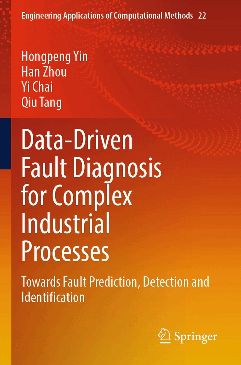 Hongpeng Yin, Han Zhou, Yi Chai, Qiu Tang - Data-Driven Fault Diagnosis for Complex Industrial Processes, Häftad