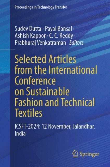 Prabhuraj Venkatraman, C. C. Reddy, Ashish Kapoor, Payal Bansal, Sudev Dutta - Selected Articles from the International Conference on Sustainable Fashion and Technical Textiles, E-bok