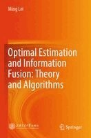 Ming Lei - Optimal Estimation and Information Fusion: Theory and Algorithms, Häftad
