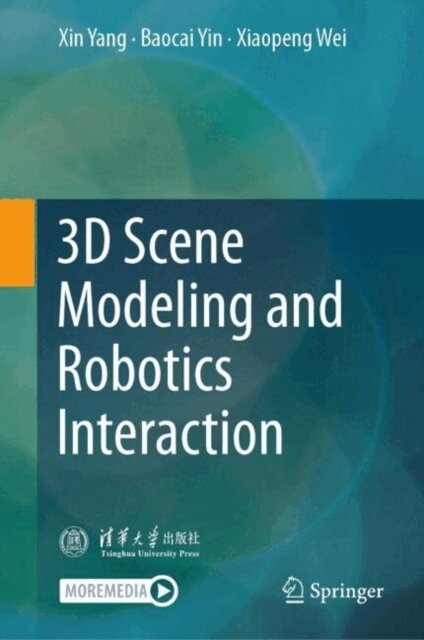 Xiaopeng Wei, Baocai Yin, Xin Yang - 3D Scene Modeling and Robotics Interaction, E-bok