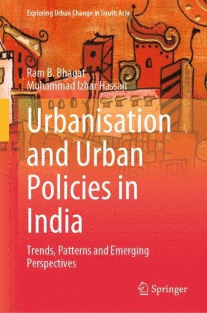 Mohammad Izhar Hassan, Ram B. Bhagat - Urbanisation and Urban Policies in India, E-bok