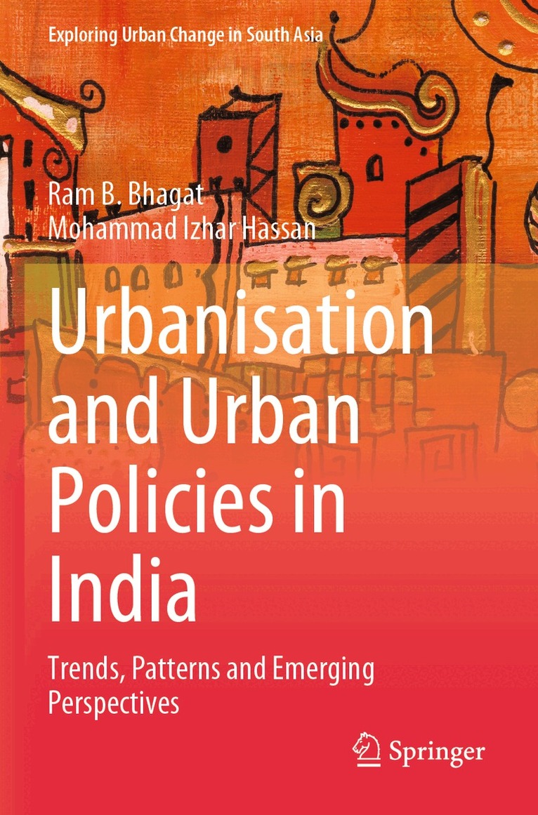 Ram B. Bhagat, Mohammad Izhar Hassan - Urbanisation and Urban Policies in India, Häftad